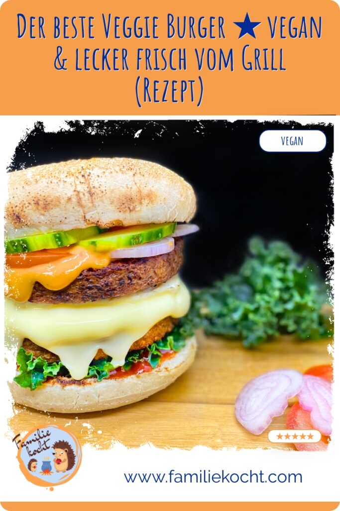 Der beste Veggie Burger vegan & lecker frisch vom Grill (Rezept)