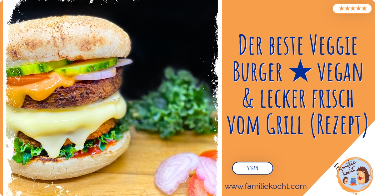 Der Beste Veggie Burger Vegan Lecker Frisch Vom Grill Rezept