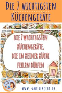 Die 7 wichtigsten Küchengeräte die in keiner Küche fehlen dürfen
