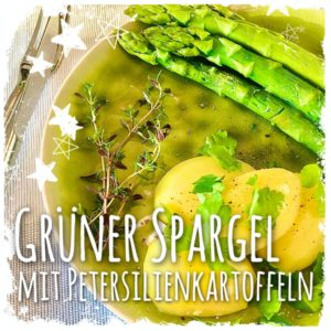 Grüner Spargel vegan Grüner Spargel mit Petersilienkartoffeln