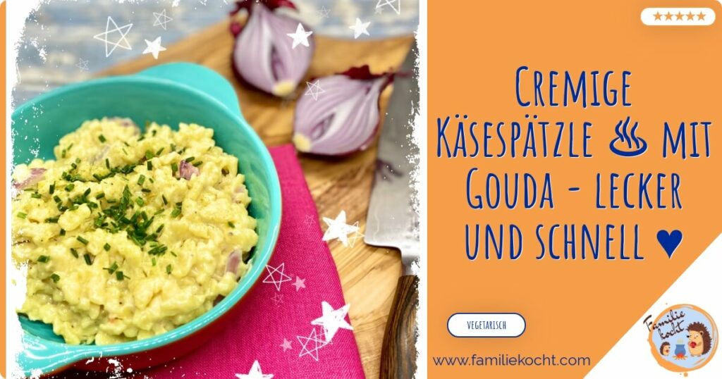 Cremige Käsespätzle mit Gouda