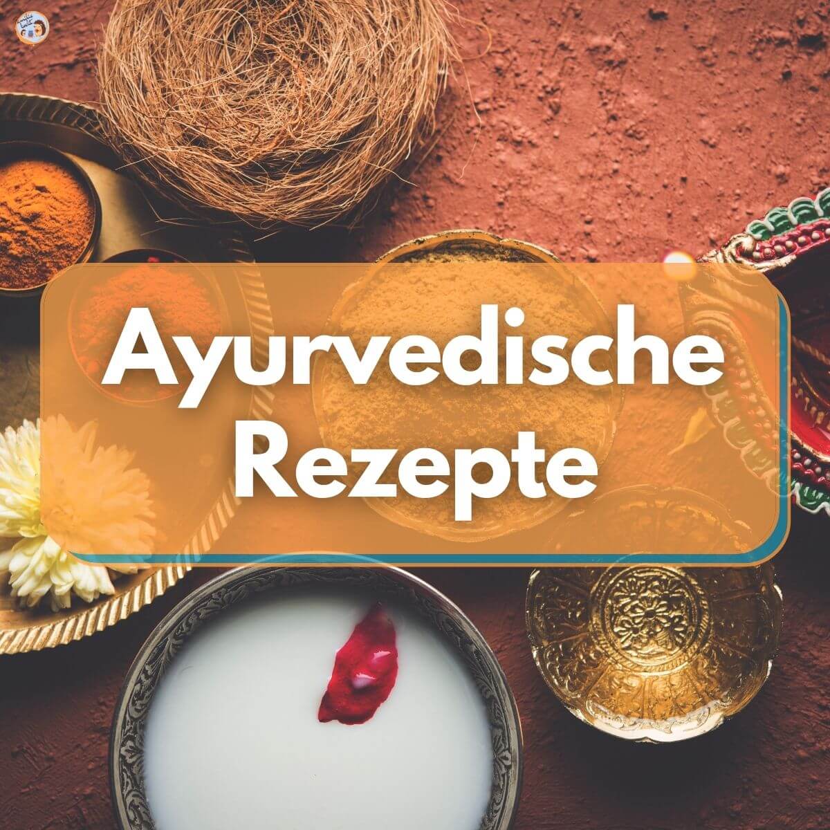 Ayurvedische Rezepte