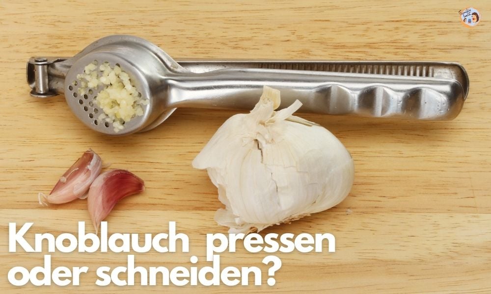 Knoblauch pressen oder Knoblauch schneiden