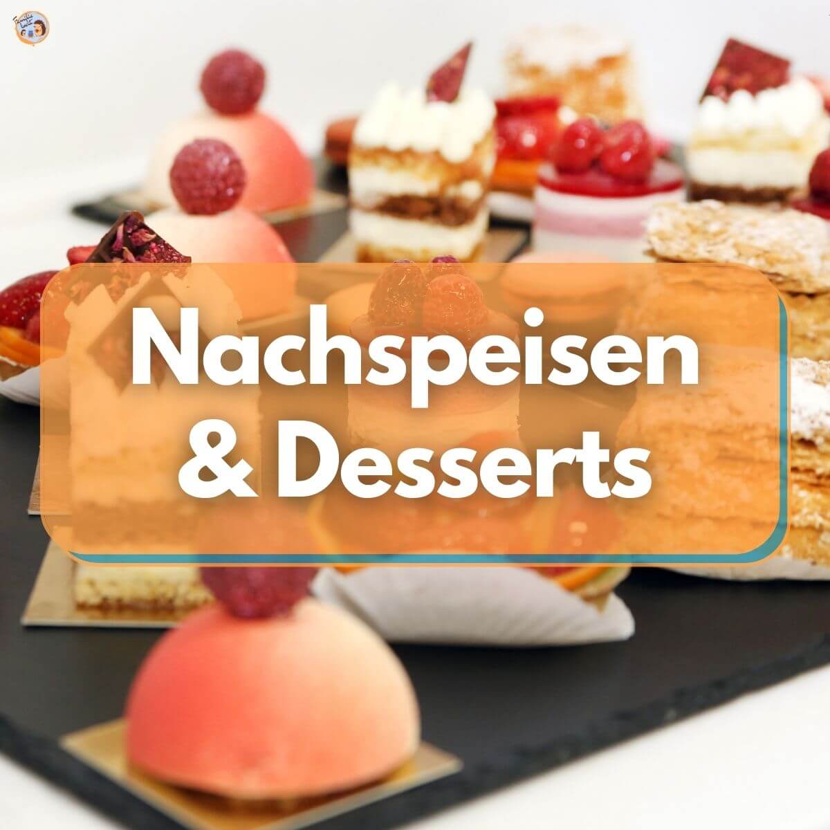 Nachspeisen & Desserts