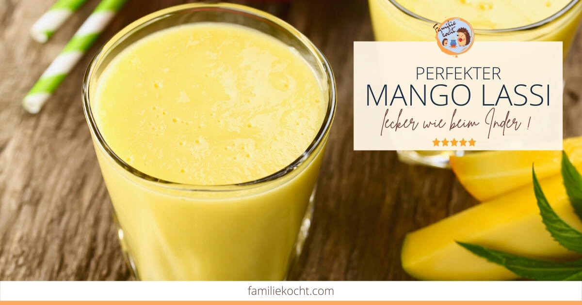 Mango Lassi Rezept ♥ die indische Nachspeise selber machen