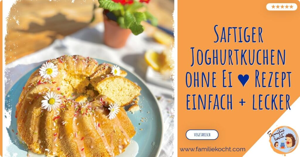 Saftiger Joghurtkuchen ohne Ei