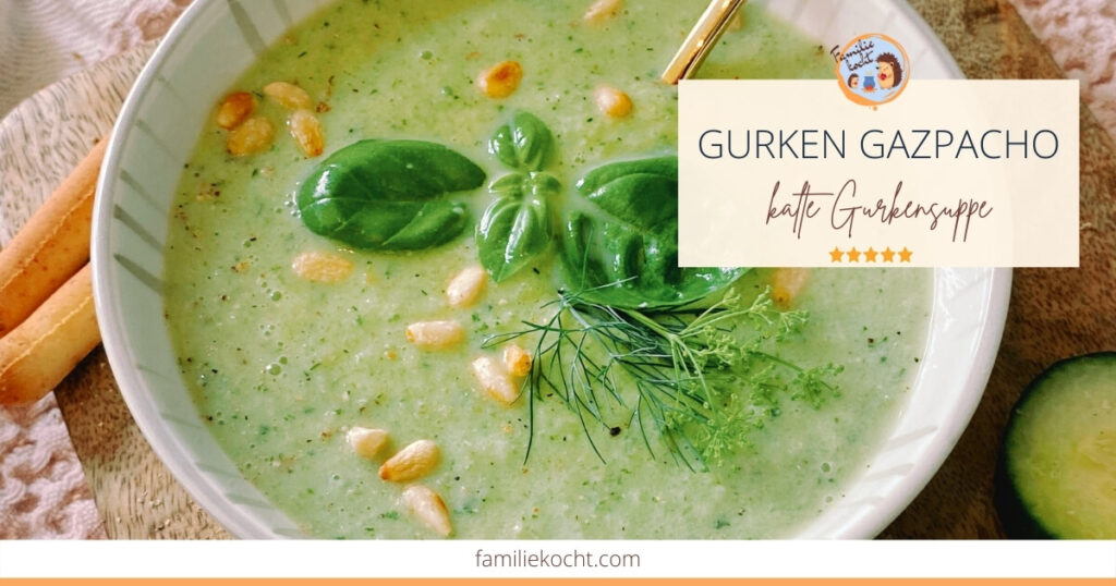 Gurken Gazpacho - kalte Gurkensuppe