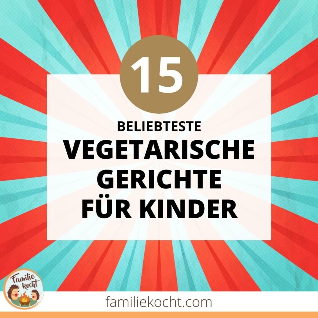 Vegetarische Gerichte für Kinder