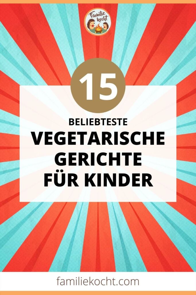 Vegetarische Gerichte für Kinder