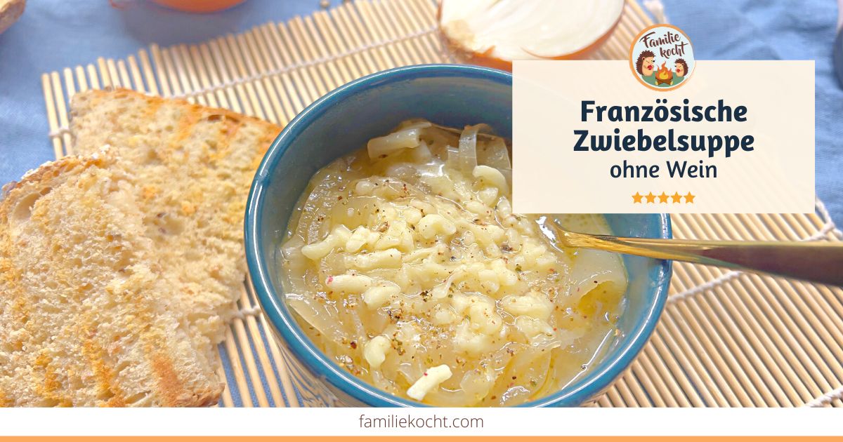 Französische Zwiebelsuppe ohne Wein | Familie kocht