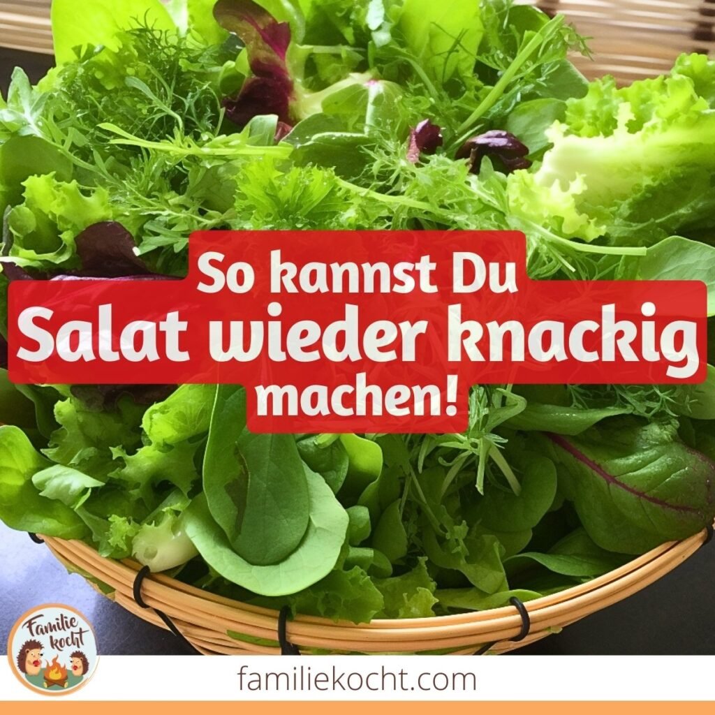 Salat wieder knackig machen
