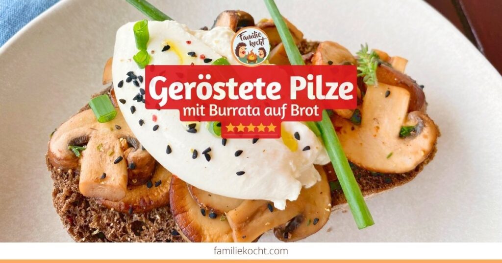 Geröstete Pilze mit Burrata OG