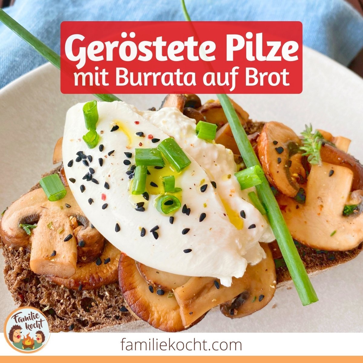 Geröstete Pilze mit Burrata